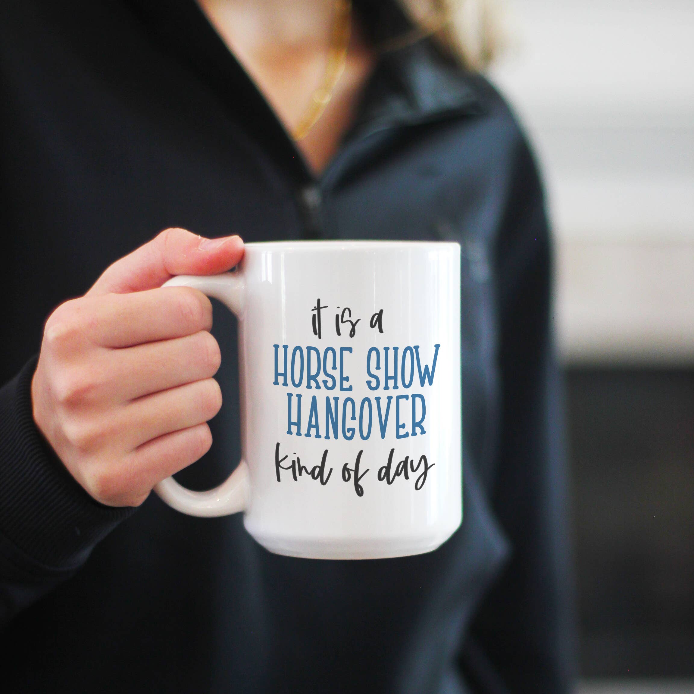 Horse Show Hangover Coffee Mug, 11 oz and 15 oz Horse Mug