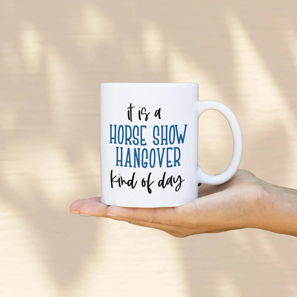 Horse Show Hangover Coffee Mug, 11 oz and 15 oz Horse Mug